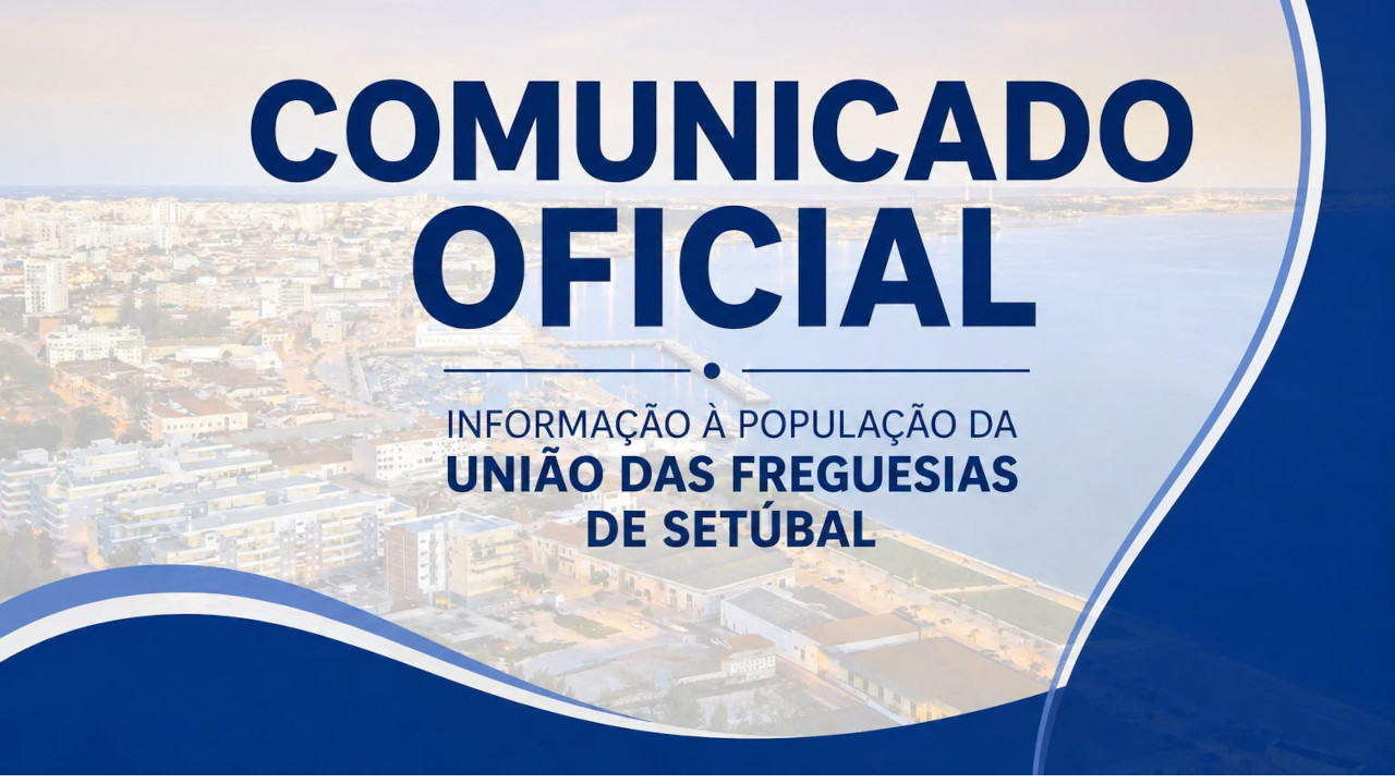 Comunicado - Informação à população da UF Setúbal